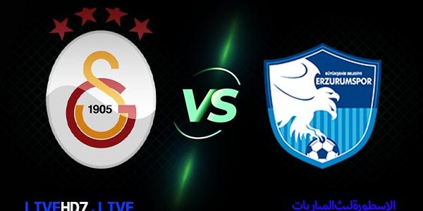 مشاهدة مباراة غلطة سراي وإيرزوروم سبور بث مباشر اليوم 27-02-2021 في الدوري التركي